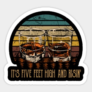 It's Five Feet High And Risin' Quotes Music Whiskey Cups Sticker